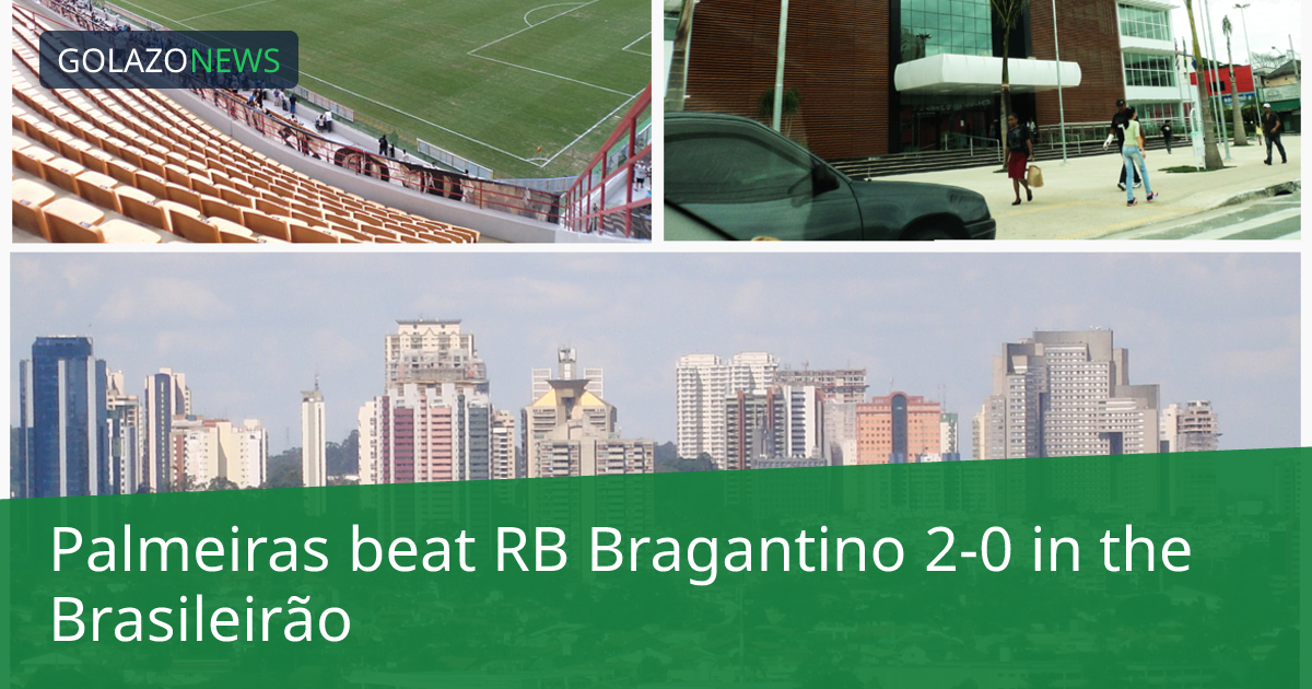 Brasileirão：Palmeiras 2-0 击败 RB Bragantino