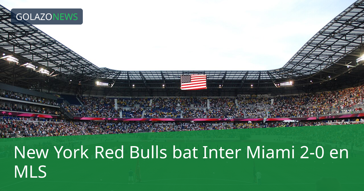 New York Red Bulls bat Inter Miami 2-0 en MLS