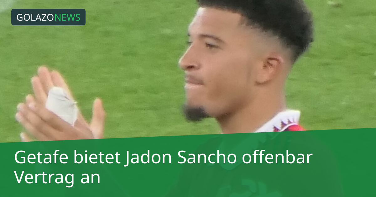 Getafe bietet Jadon Sancho offenbar Vertrag an