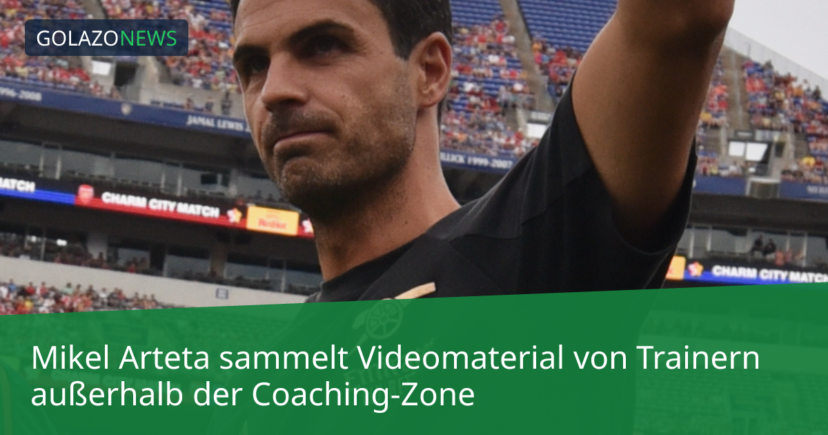Mikel Arteta sammelt Videomaterial von Trainern außerhalb der Coaching-Zone