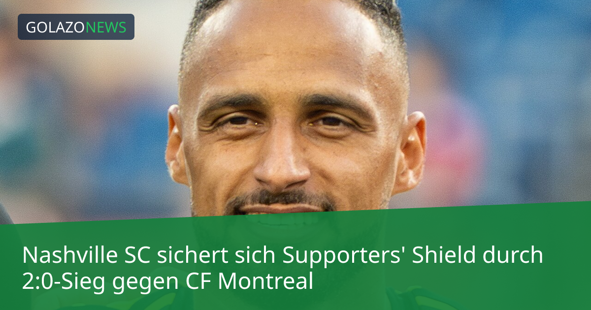 Nashville SC sichert sich Supporters' Shield durch 2:0-Sieg gegen CF Montreal