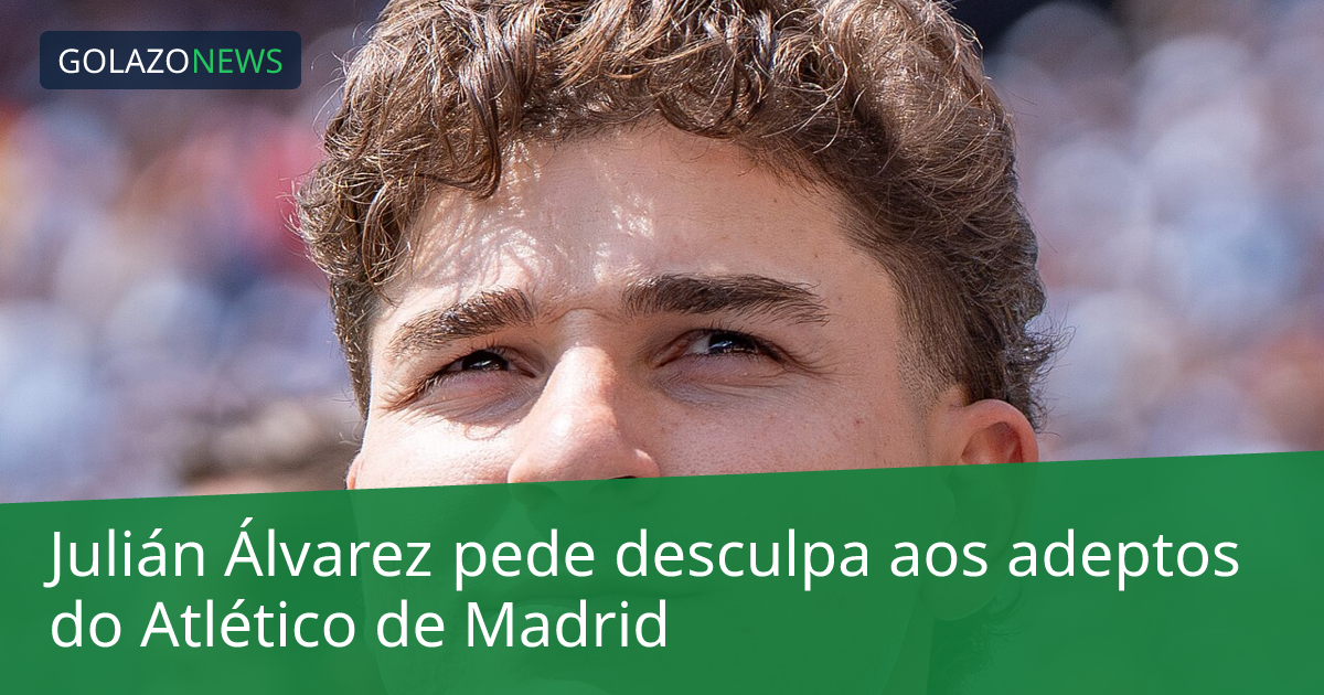 Julián Álvarez pede desculpa aos adeptos do Atlético de Madrid