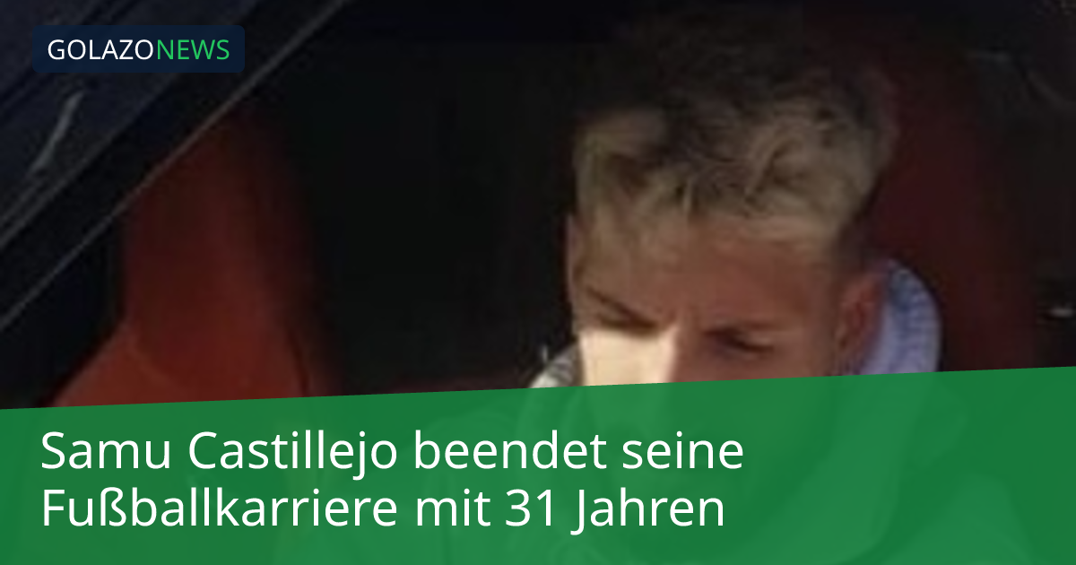 Samu Castillejo beendet seine Fußballkarriere mit 31 Jahren