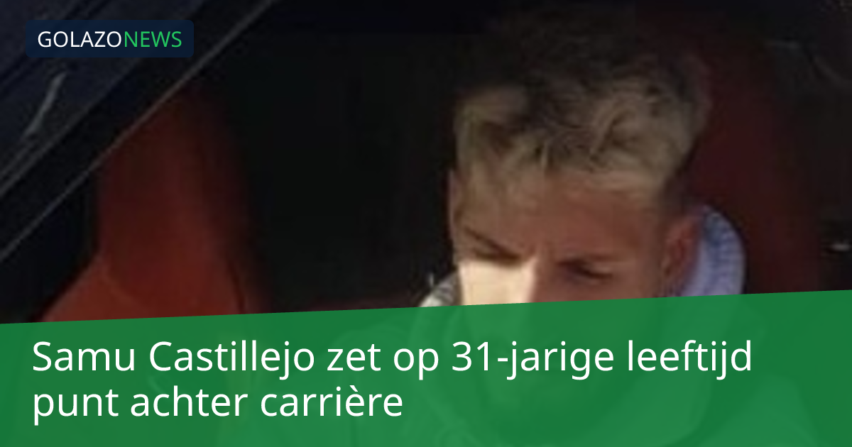 Samu Castillejo zet op 31-jarige leeftijd punt achter carrière