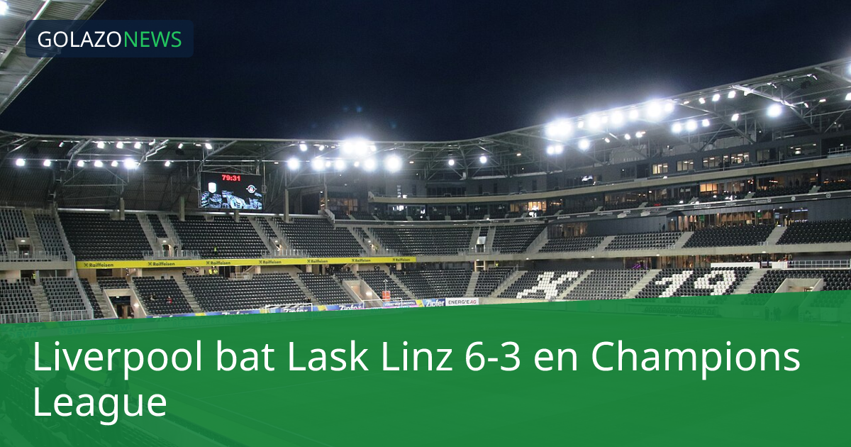 Liverpool bat Lask Linz 6-3 en Champions League