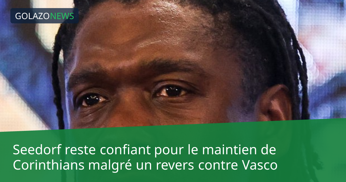 Seedorf reste confiant pour le maintien de Corinthians malgré un revers contre Vasco