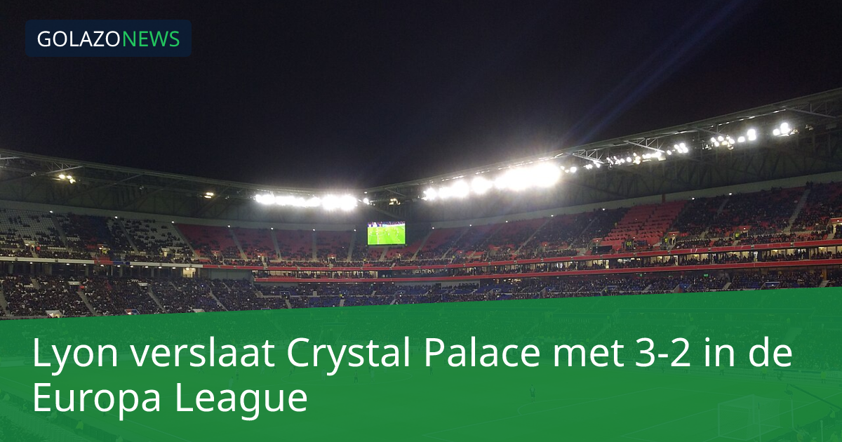 Lyon verslaat Crystal Palace met 3-2 in de Europa League
