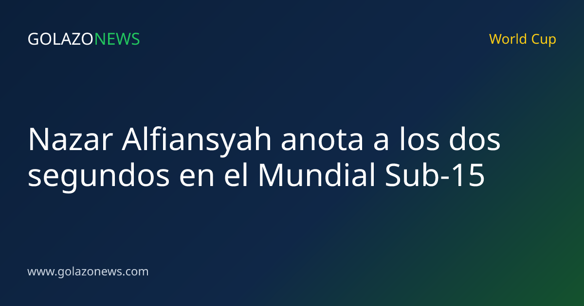 Nazar Alfiansyah anota a los dos segundos en el Mundial Sub-15
