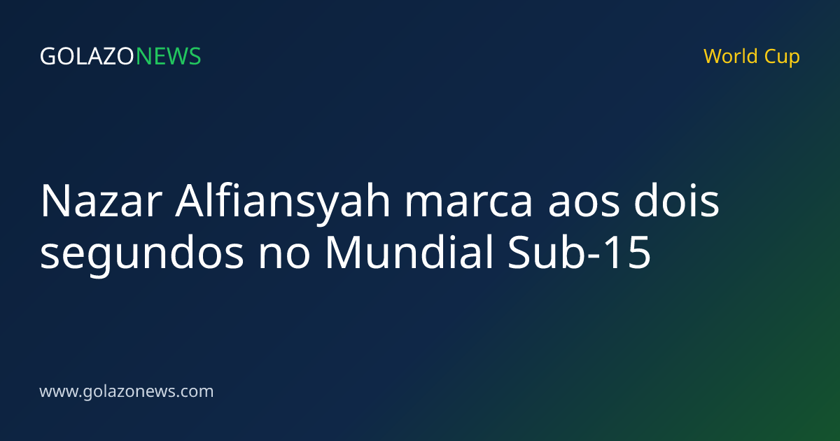 Nazar Alfiansyah marca aos dois segundos no Mundial Sub-15