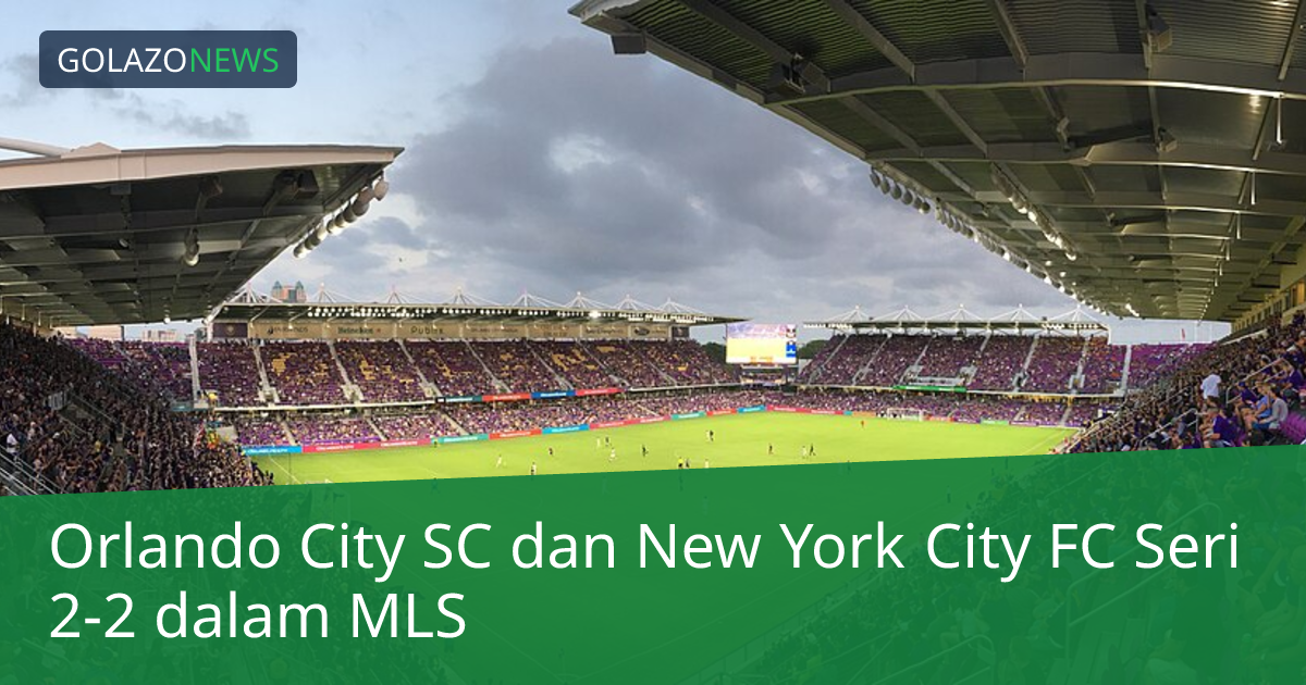 Orlando City SC dan New York City FC Seri 2-2 dalam MLS