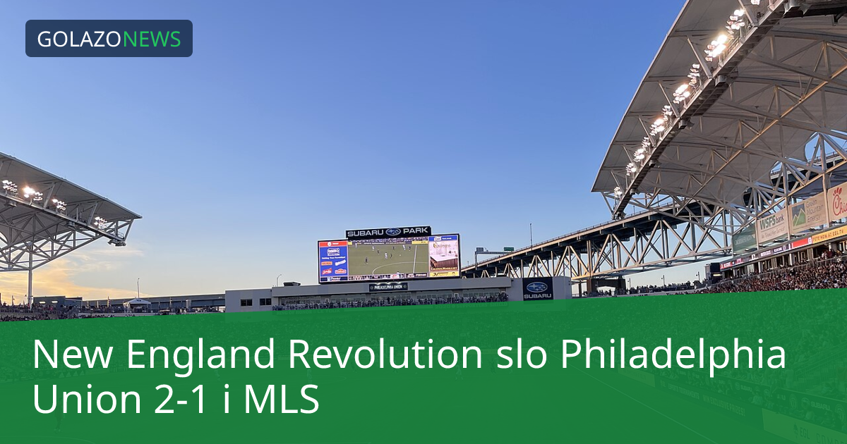 New England Revolution slo Philadelphia Union 2-1 i MLS