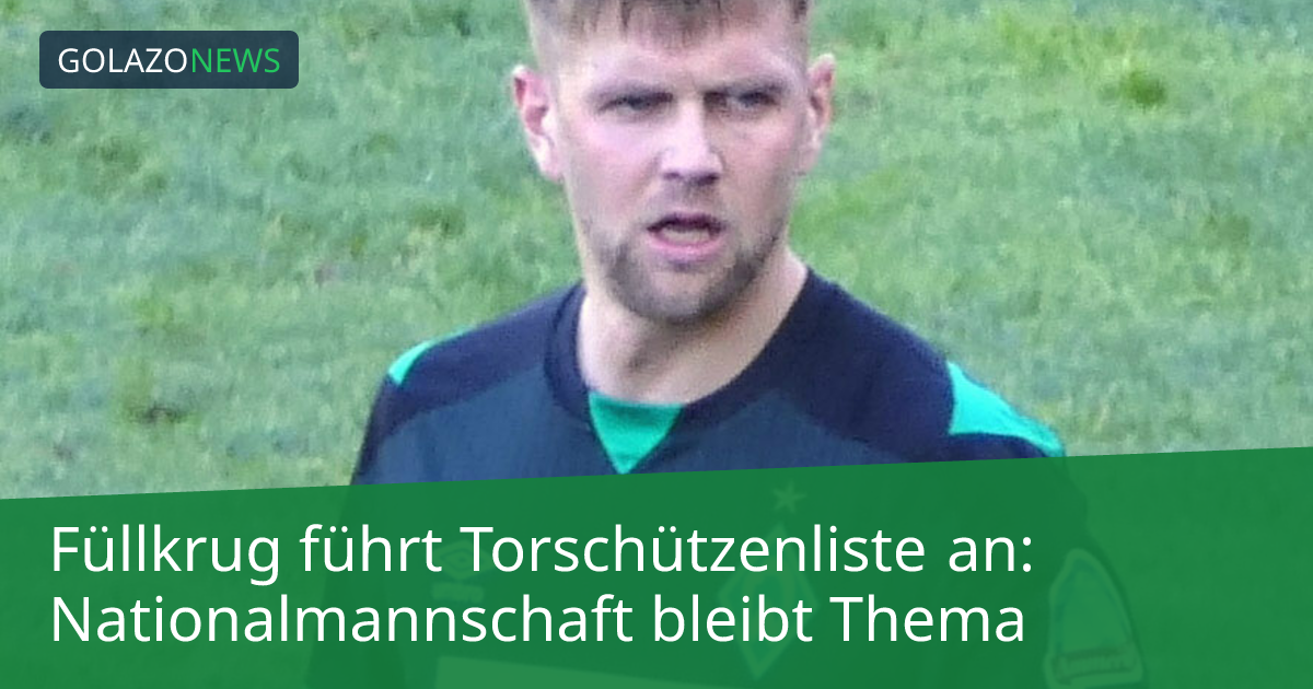 Füllkrug führt Torschützenliste an: Nationalmannschaft bleibt Thema
