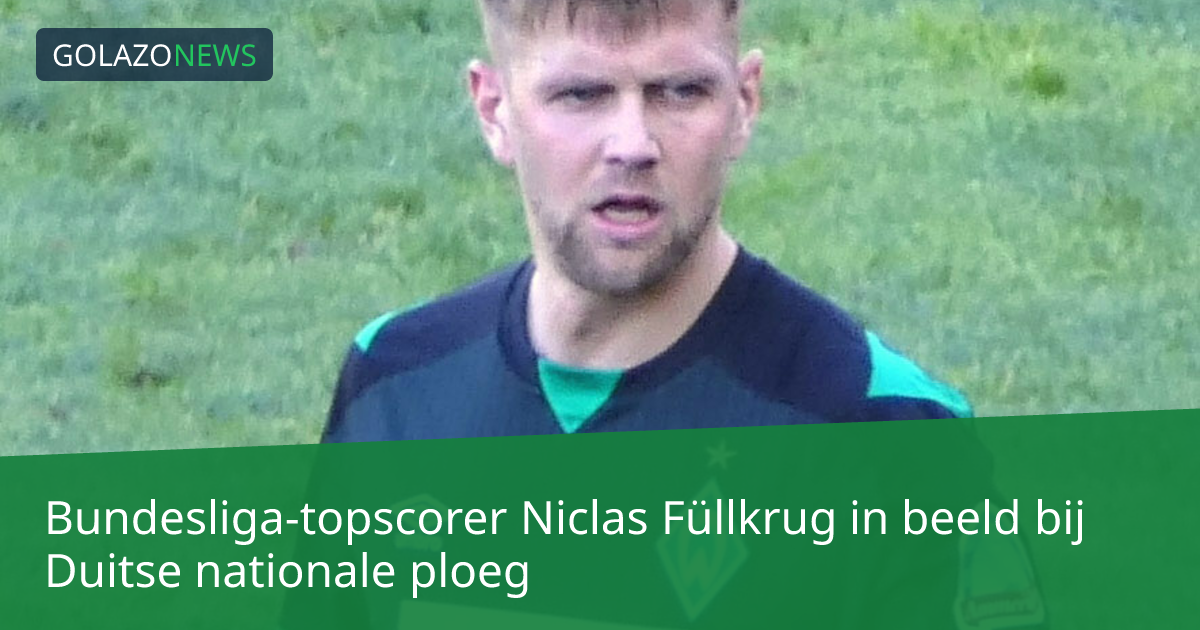 Bundesliga-topscorer Niclas Füllkrug in beeld bij Duitse nationale ploeg