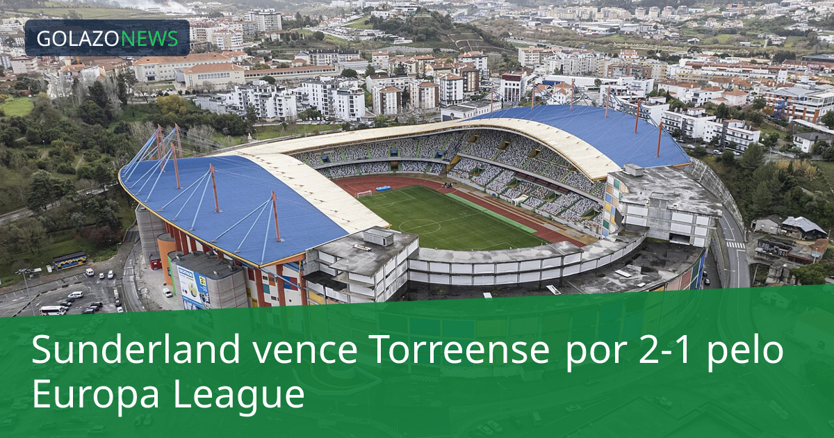 Sunderland vence Torreense por 2-1 pelo Europa League