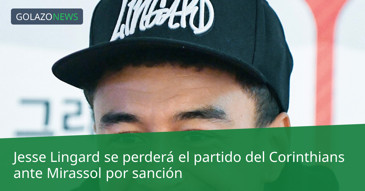 Jesse Lingard se perderá el partido del Corinthians ante Mirassol por sanción