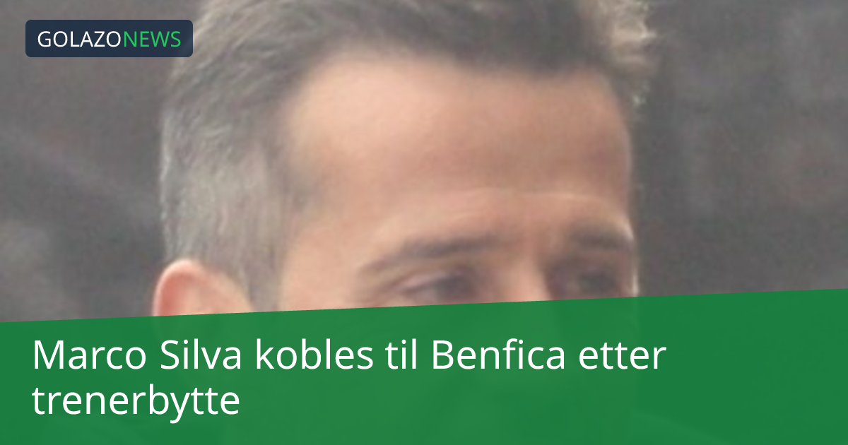 Marco Silva kobles til Benfica etter trenerbytte