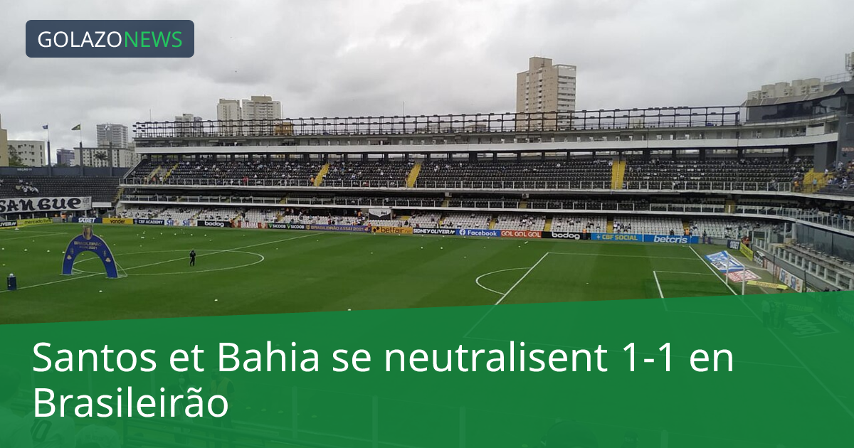 Santos et Bahia se neutralisent 1-1 en Brasileirão