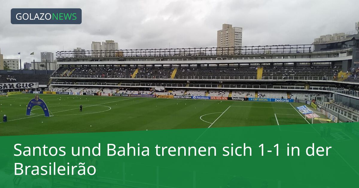 Santos und Bahia trennen sich 1-1 in der Brasileirão