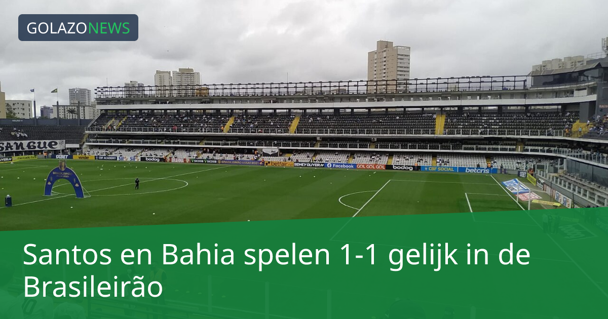Santos en Bahia spelen 1-1 gelijk in de Brasileirão