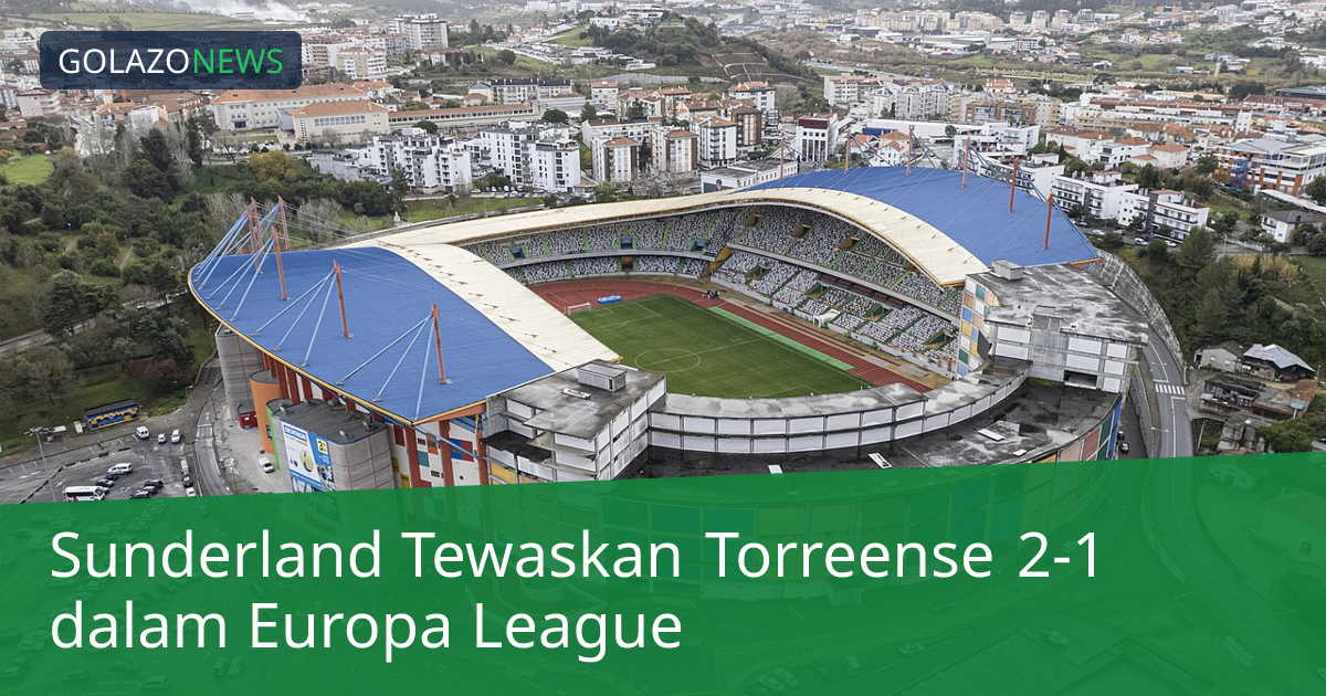 Sunderland Tewaskan Torreense 2-1 dalam Europa League