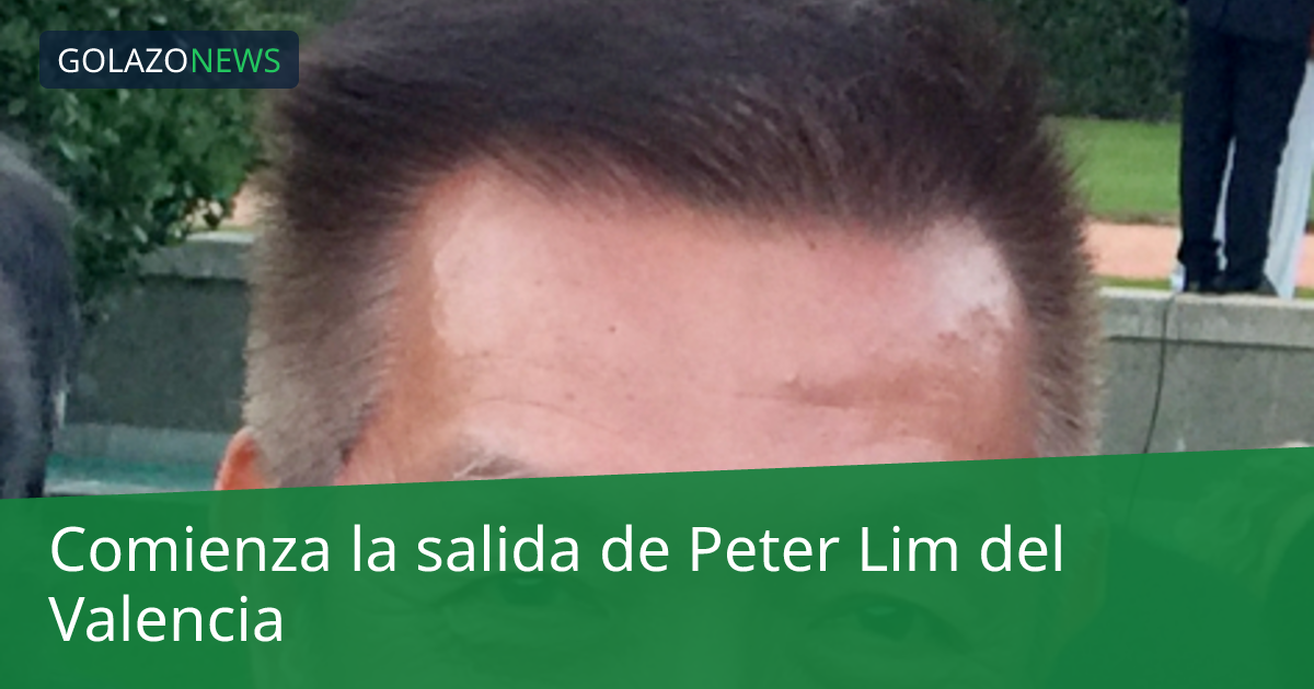 Comienza la salida de Peter Lim del Valencia