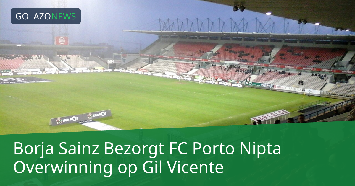 Borja Sainz Bezorgt FC Porto Nipta Overwinning op Gil Vicente