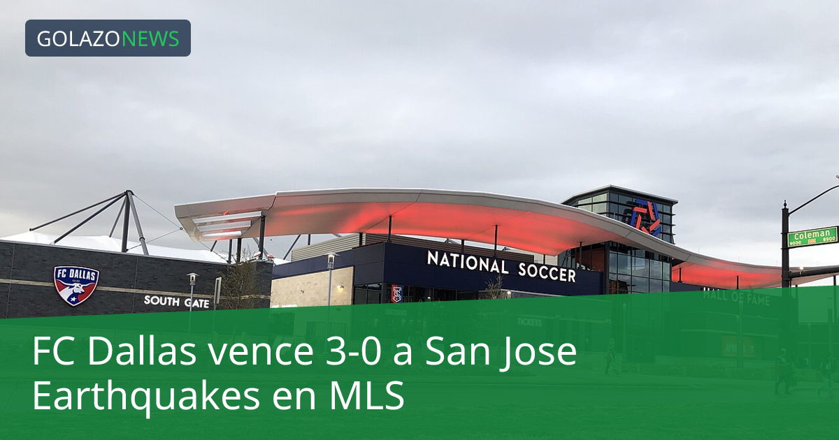 FC Dallas vence 3-0 a San Jose Earthquakes en MLS