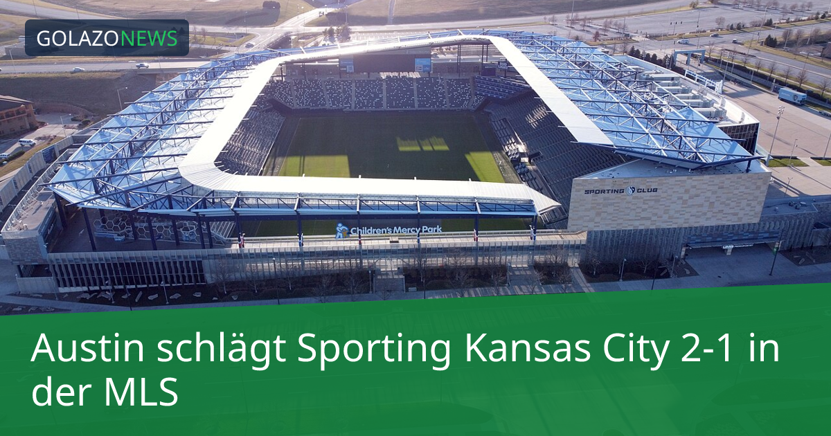 Austin schlägt Sporting Kansas City 2-1 in der MLS