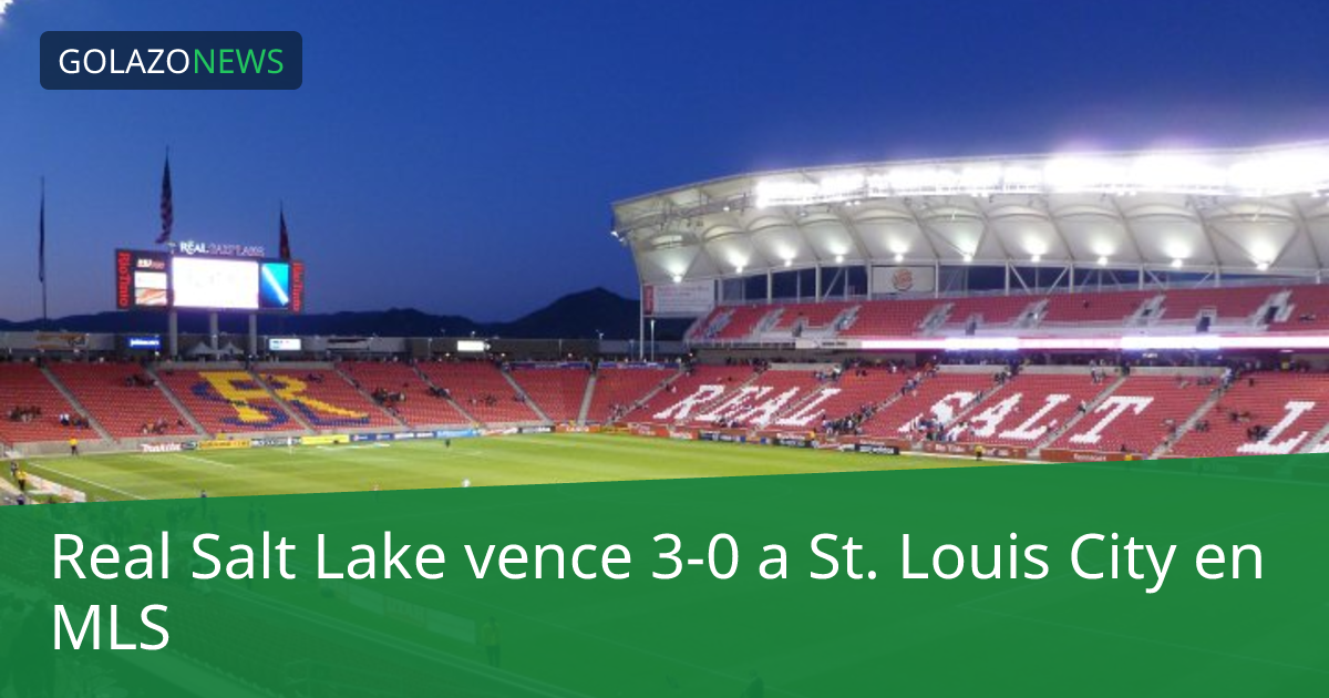 Real Salt Lake vence 3-0 a St. Louis City en MLS