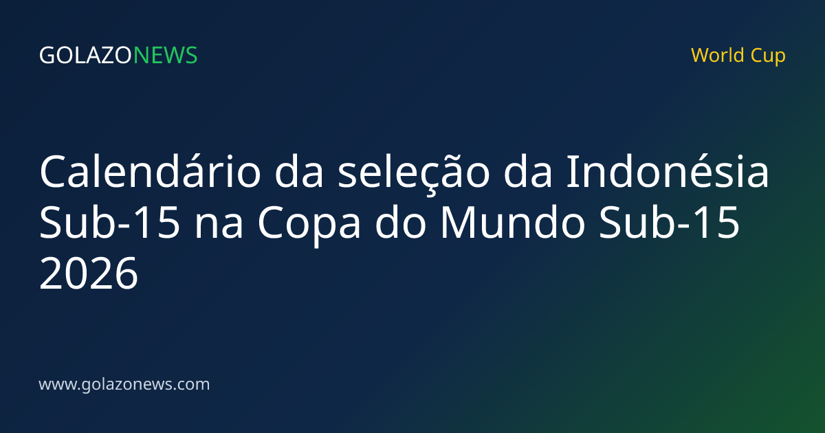 Calendário da seleção da Indonésia Sub-15 na Copa do Mundo Sub-15 2026