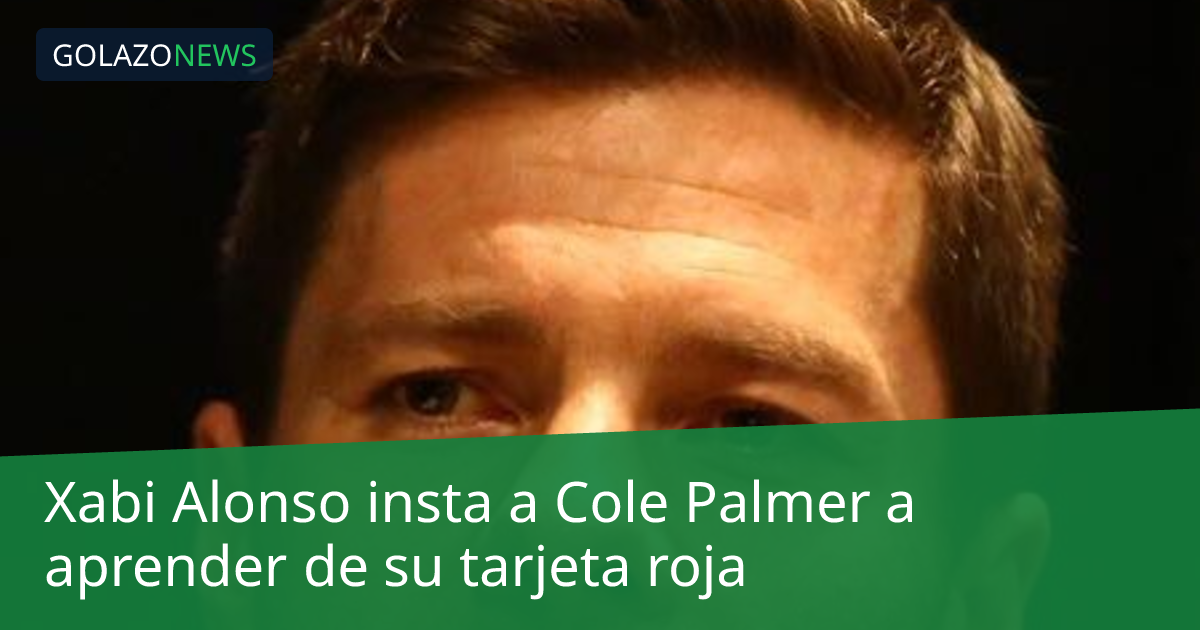 Xabi Alonso insta a Cole Palmer a aprender de su tarjeta roja