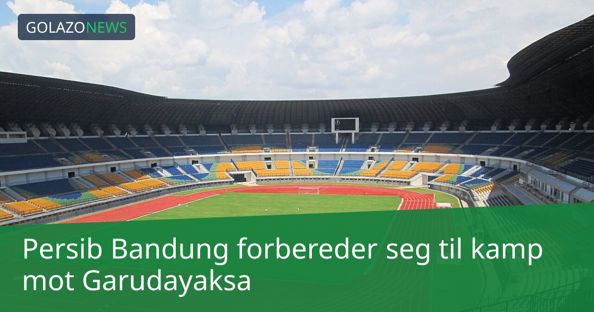 Persib Bandung forbereder seg til kamp mot Garudayaksa