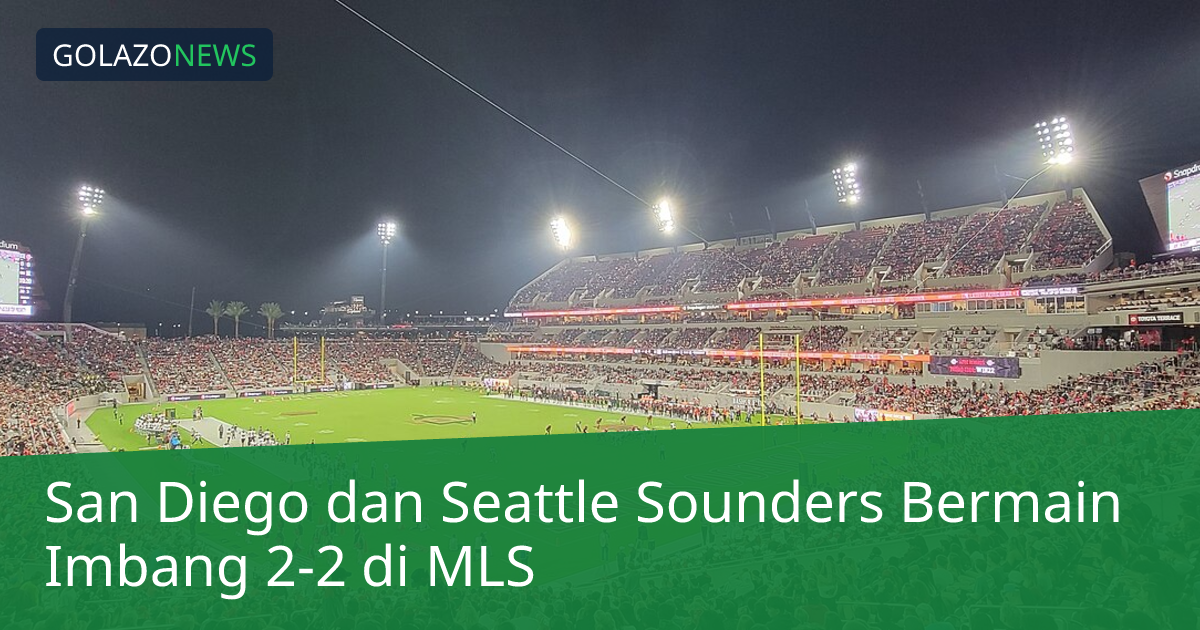 San Diego dan Seattle Sounders Bermain Imbang 2-2 di MLS