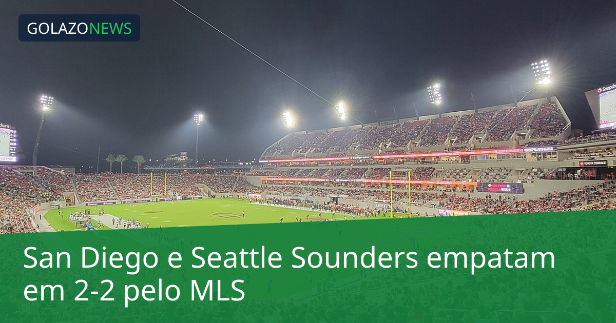 San Diego e Seattle Sounders empatam em 2-2 pelo MLS