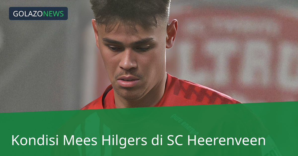 Kondisi Mees Hilgers di SC Heerenveen