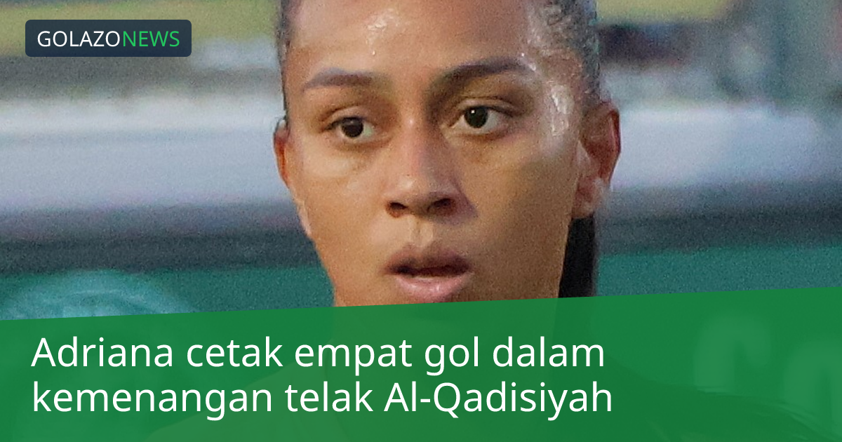 Adriana cetak empat gol dalam kemenangan telak Al-Qadisiyah