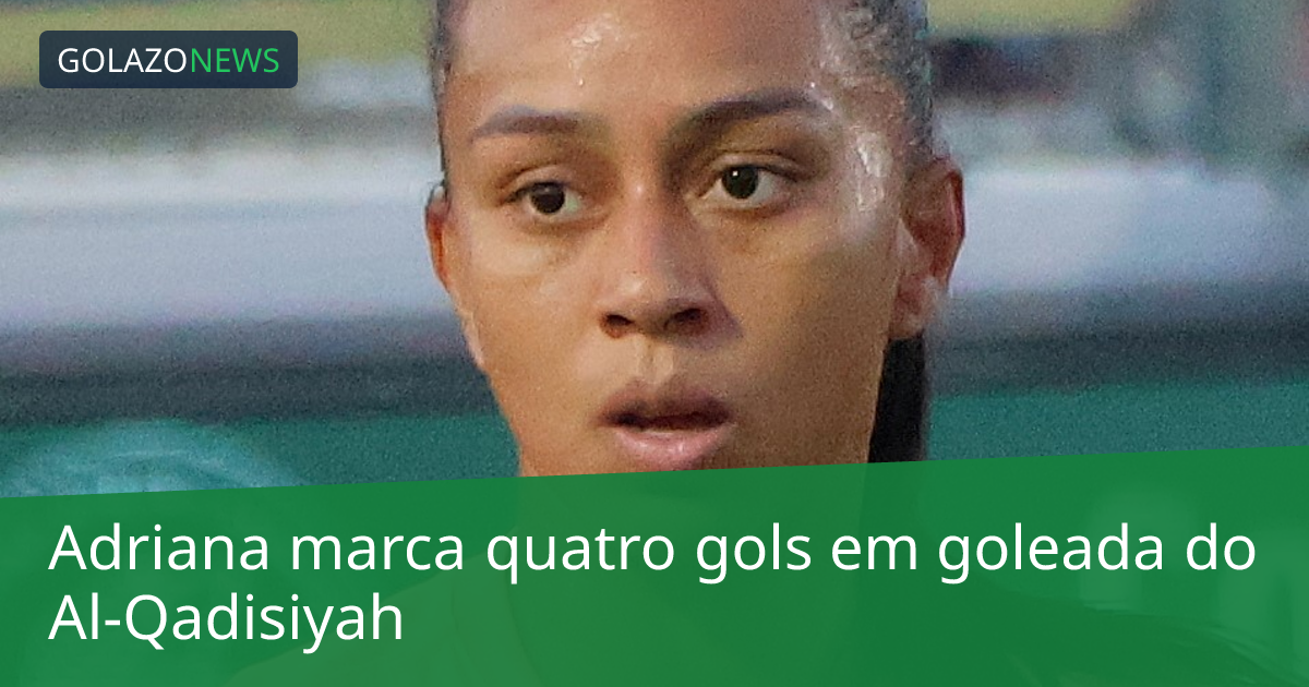Adriana marca quatro gols em goleada do Al-Qadisiyah