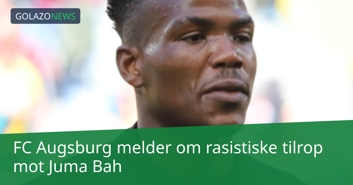 FC Augsburg melder om rasistiske tilrop mot Juma Bah