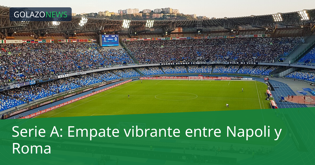 Serie A: Empate vibrante entre Napoli y Roma