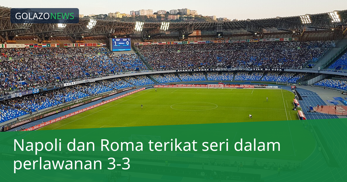 Napoli dan Roma terikat seri dalam perlawanan 3-3