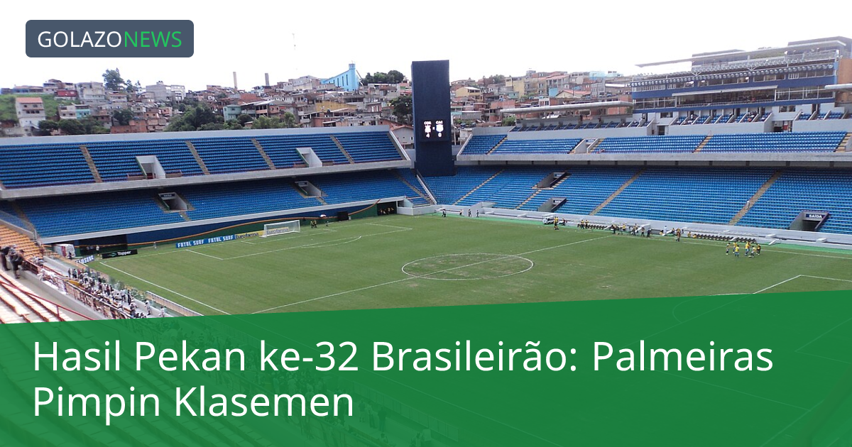 Hasil Pekan ke-32 Brasileirão: Palmeiras Pimpin Klasemen