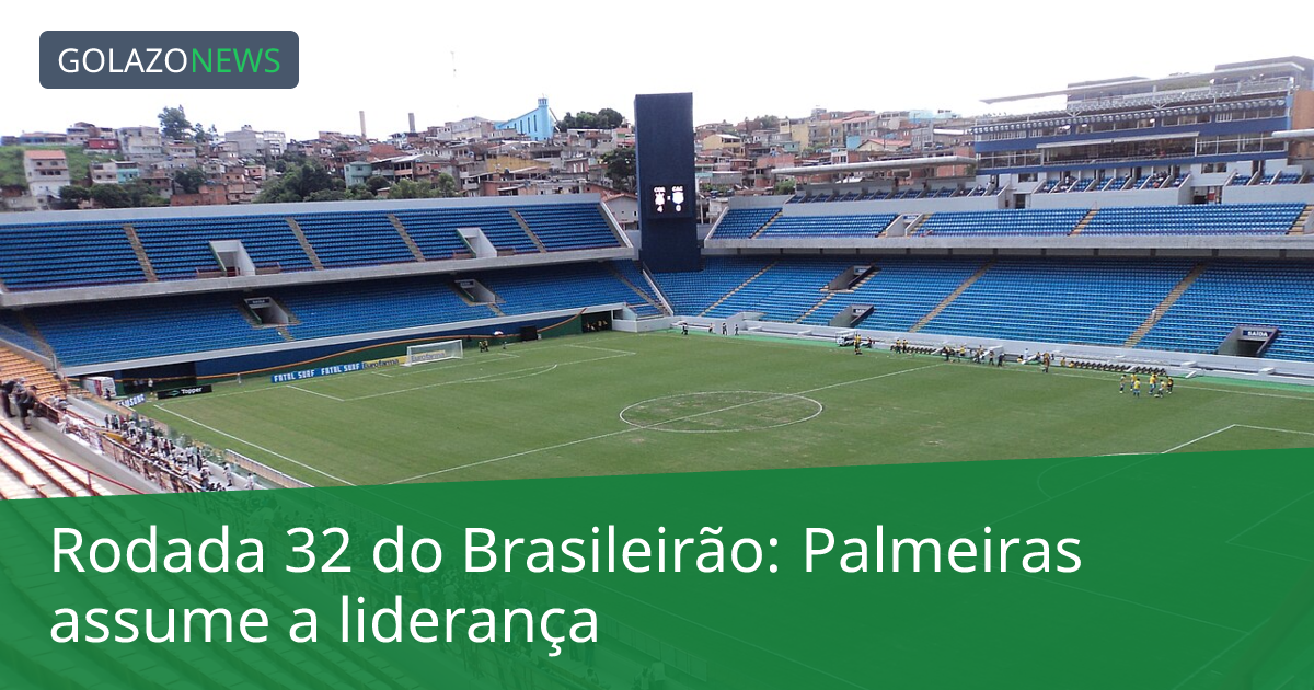 Rodada 32 do Brasileirão: Palmeiras assume a liderança