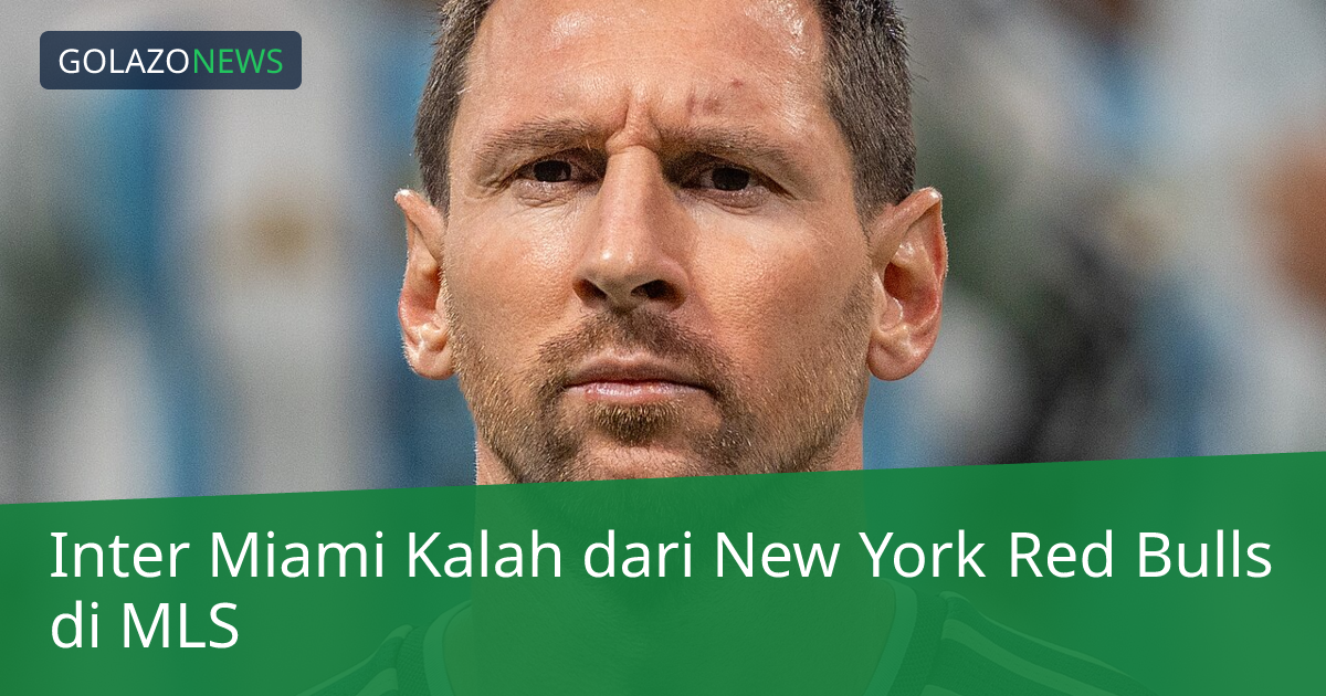 Inter Miami Kalah dari New York Red Bulls di MLS