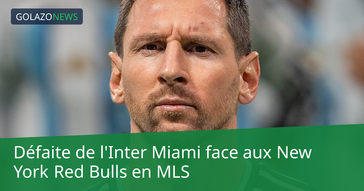 Défaite de l'Inter Miami face aux New York Red Bulls en MLS