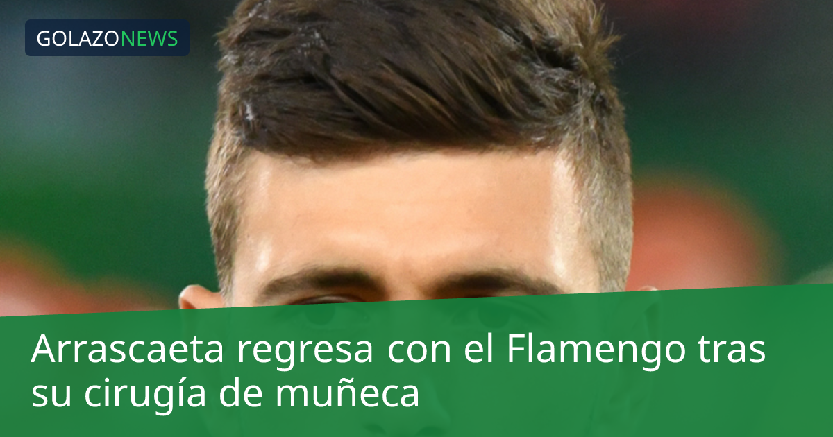 Arrascaeta regresa con el Flamengo tras su cirugía de muñeca