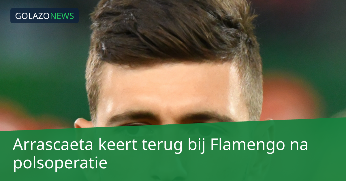 Arrascaeta keert terug bij Flamengo na polsoperatie