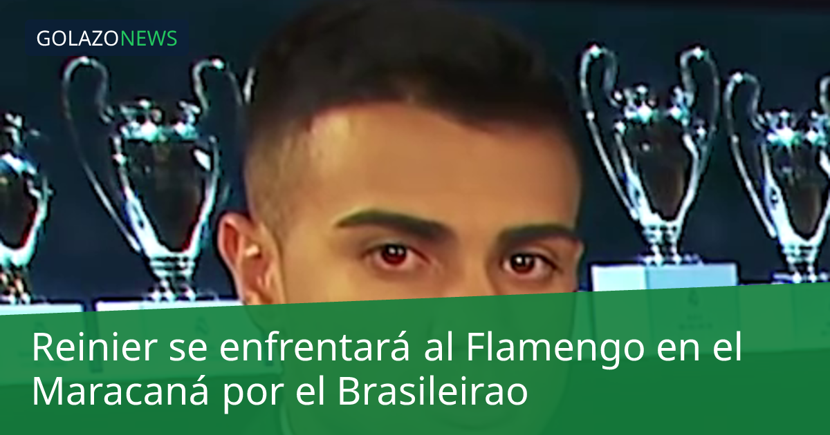 Reinier se enfrentará al Flamengo en el Maracaná por el Brasileirao
