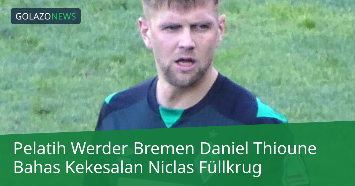 Pelatih Werder Bremen Daniel Thioune Bahas Kekesalan Niclas Füllkrug