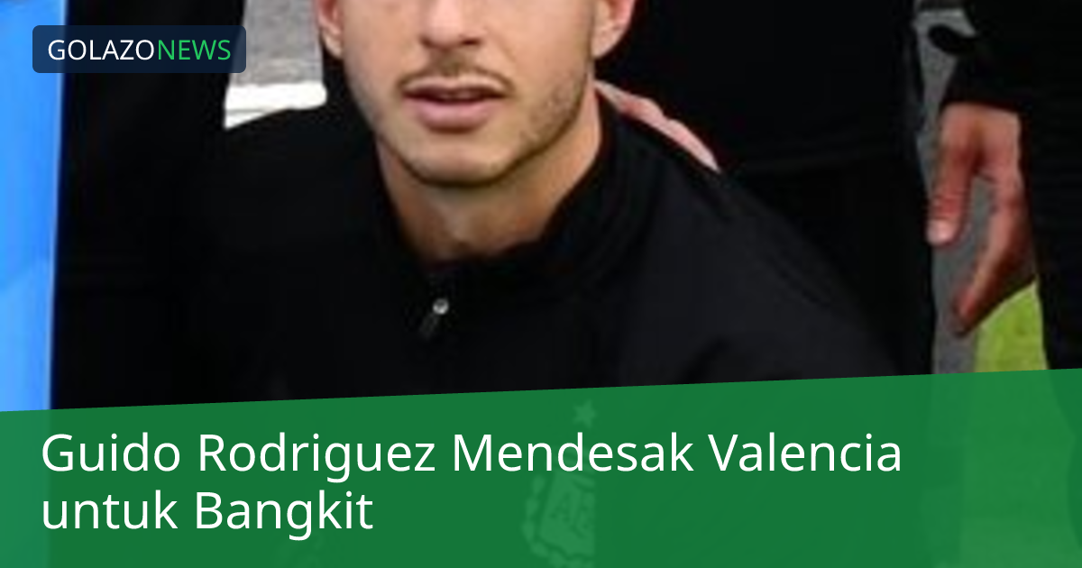 Guido Rodriguez Mendesak Valencia untuk Bangkit