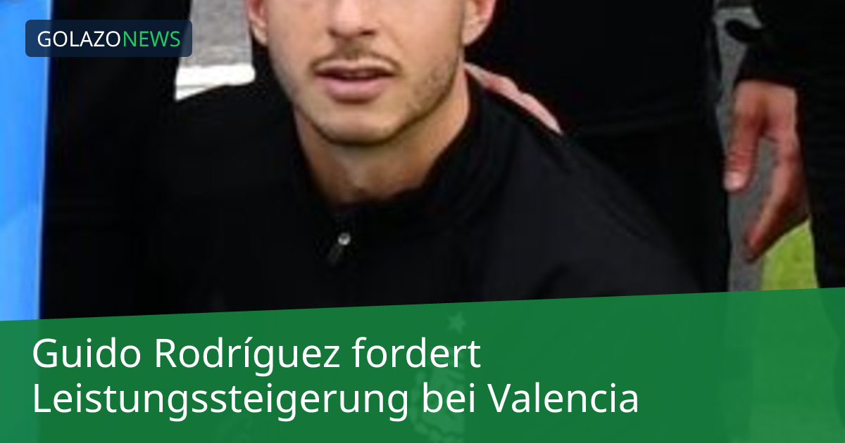 Guido Rodríguez fordert Leistungssteigerung bei Valencia